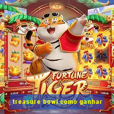 treasure bowl como ganhar